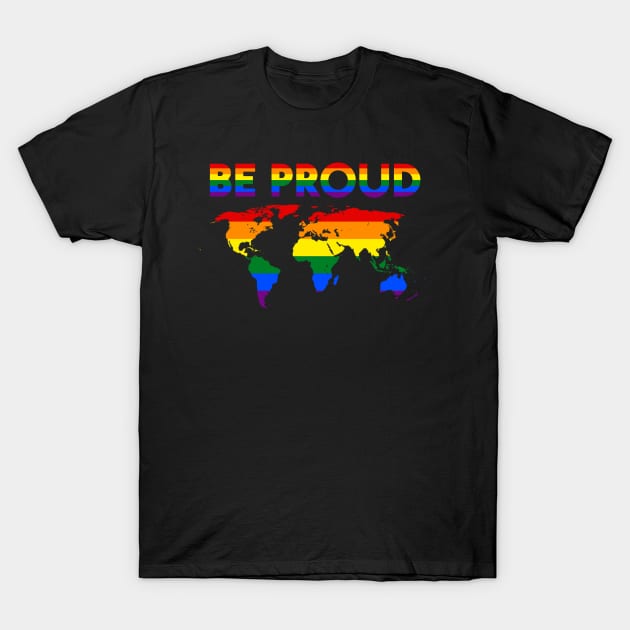 LGBT Pride Month Be Proud T-Shirt by WilliamHoraceBatezell